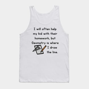 I Will Often Help My Kid With Their Homework But Geometry Is Where I Draw The Line Funny Pun / Dad Joke Design Graph Paper Version (MD23Frd0020) Tank Top